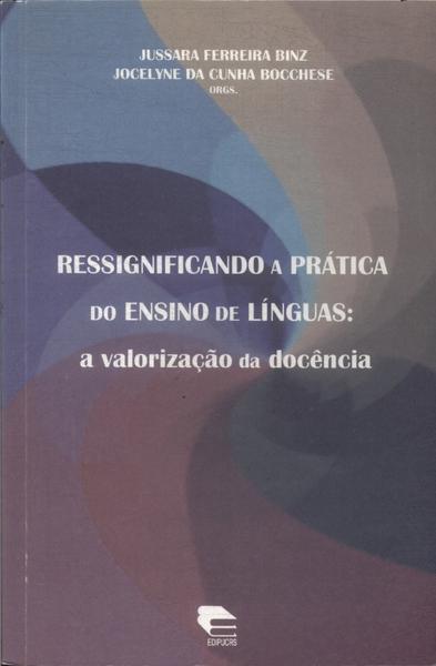 Ressignificando A Prática Do Ensino De Línguas: A Valorização Da Docência