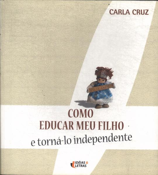 Como Educar Meu Filho E Torná-lo Independente