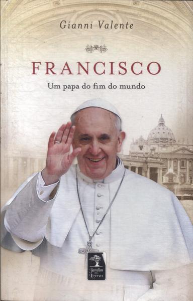 Francisco: Um Papa Do Fim Do Mundo