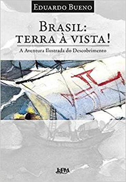 Brasil: terra à vista!: A aventura ilustrada do descobrimento