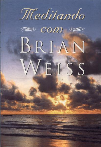 Meditando Com Brian Weiss