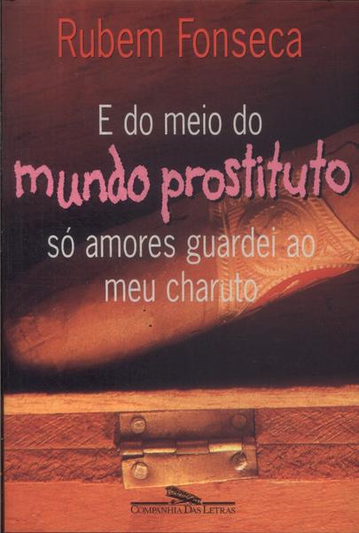 E Do Meio Do Mundo Prostituto Só Amores Guardei Ao Meu Charuto