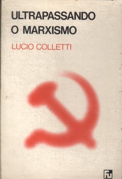 Ultrapassando O Marxismo E As Ideologias