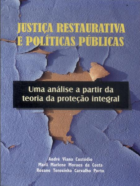 Justiça Restaurativa E Políticas Públicas: Uma Análise A Partir Da Toria Da Proteção Integral
