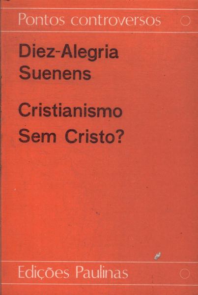 Cristianismo Sem Cristo?