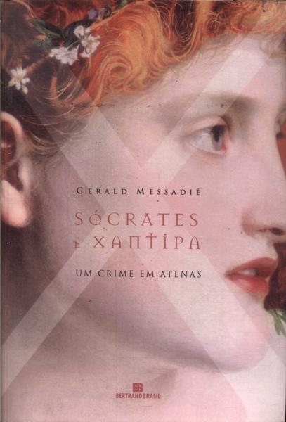 Sócrates E Xantipa: Um Crime Em Atenas