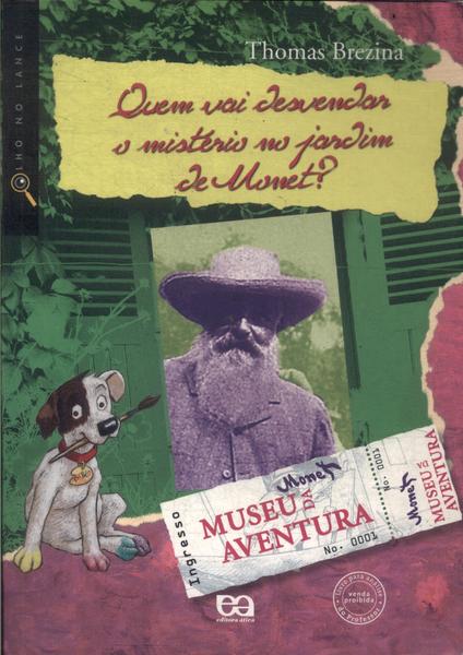 Quem Vai Desvendar O Mistério No Jardim De Monet? (contém Enigmas Dobráveis)