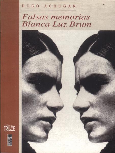 Falsas Memórias: Blanca Luz Brum