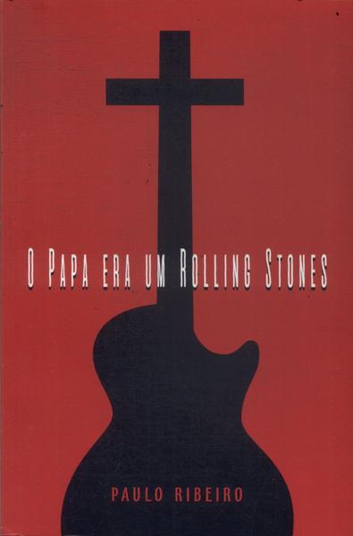 O Papa Era Um Rolling Stones