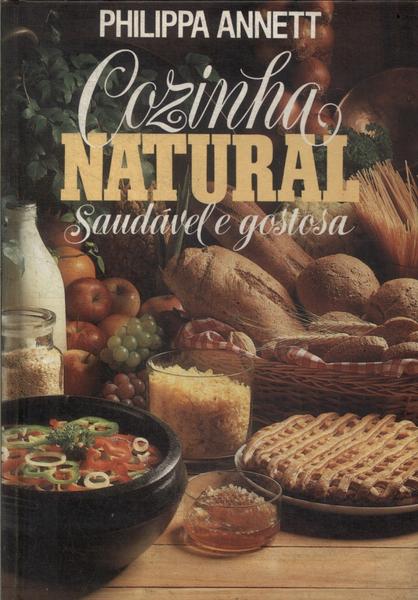 Cozinha Natural, Saudável E Gostosa