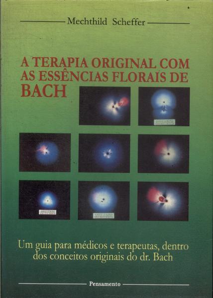 A Terapia Original Com As Essências Florais De Bach