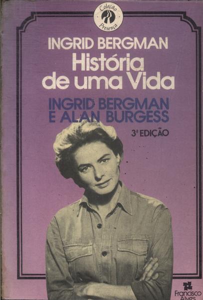 Ingrid Bergman: História De Uma Vida