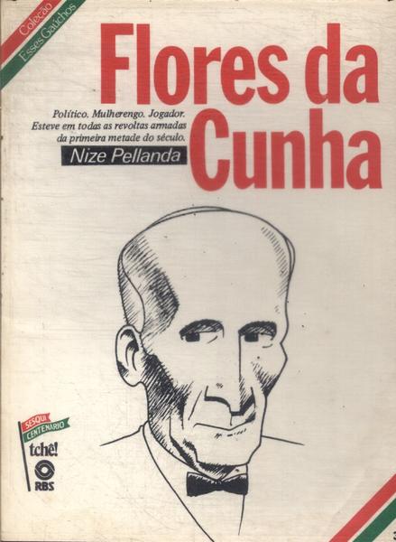 Esses Gaúchos: Flores Da Cunha