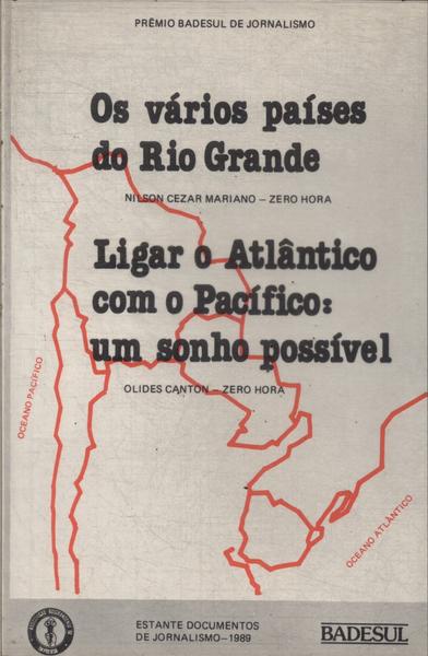 Os Vários Países Do Rio Grande - Ligar O Atlântico Com O Pacífico: Um Sonho Possível