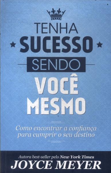 Tenha Sucesso Sendo Você Mesmo