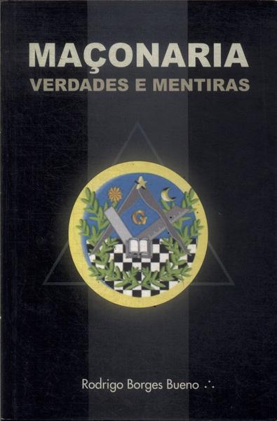 Maçonaria: Verdades E Mentiras