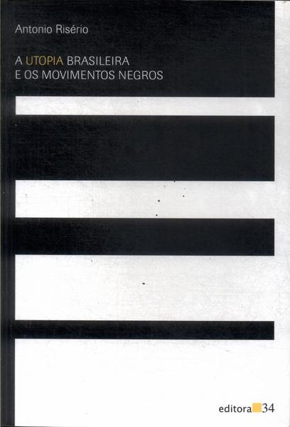 A Utopia Brasileira E Os Movimentos Negros