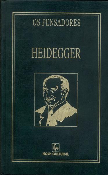 Os Pensadores: Heidegger