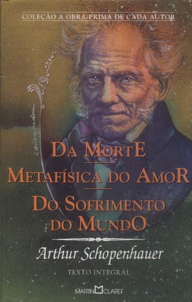 Da Morte - Metafísica Do Amor - Do Sofrimento Do Mundo