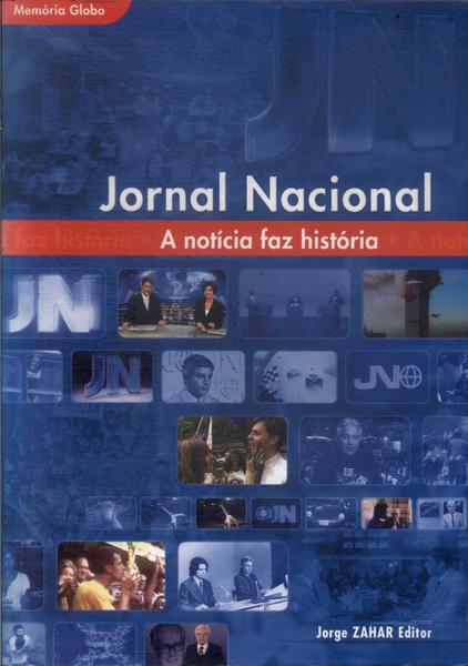 Jornal Nacional: A Notícia Faz A História