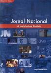 Jornal Nacional: A Notícia Faz A História