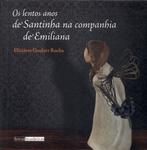 O Lentos Anos De Santinha Na Companhia De Emiliana