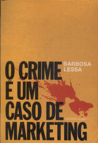 O Crime É Um Caso De Marketing