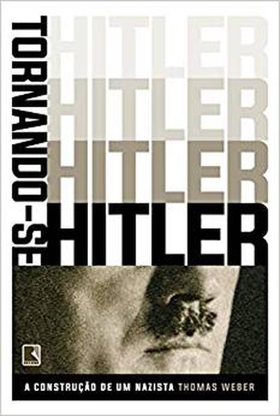 Tornando-se Hitler: A construção de um nazista