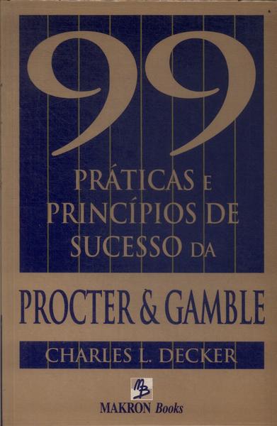 99 Práticas E Princípios De Sucesso Da Procter E Gamble