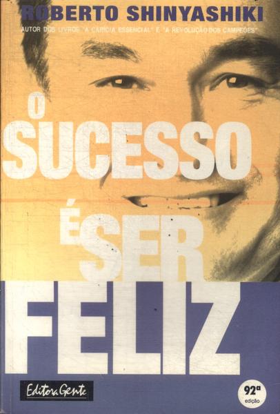 O Sucesso É Ser Feliz