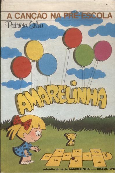 A Canção Na Pré-escola: Amarelinha (não Inclui Disco)