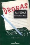 Drogas Na Escola: Alternativas Teóricas E Práticas