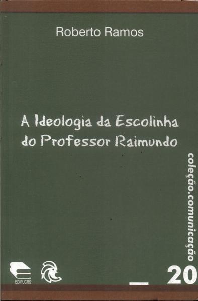 A Ideologia Da Escolinha Do Professor Raimundo