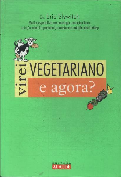 Virei Vegetariano E Agora?