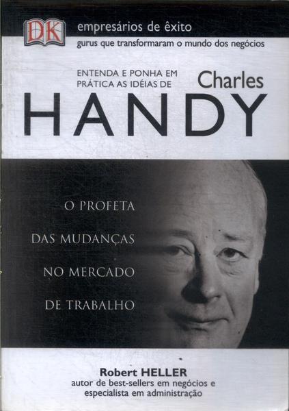 Entenda E Ponha Em Prática As Idéias De Charles Handy