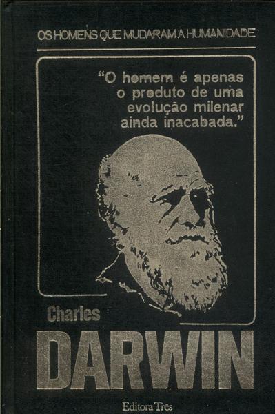 Os Homens Que Mudaram A Humanidade: Charles Darwin