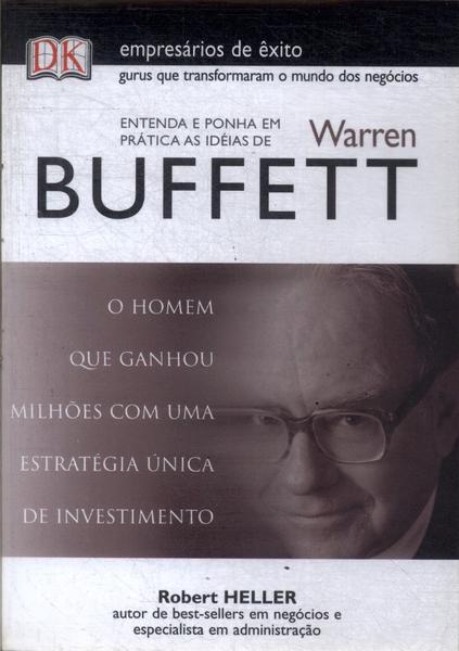 Entenda E Ponha Em Prática As Ideias De Warren Buffett