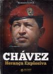 Chávez: Herança Explosiva