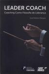 Leader Coach: Coaching Como Filosofia De Liderança