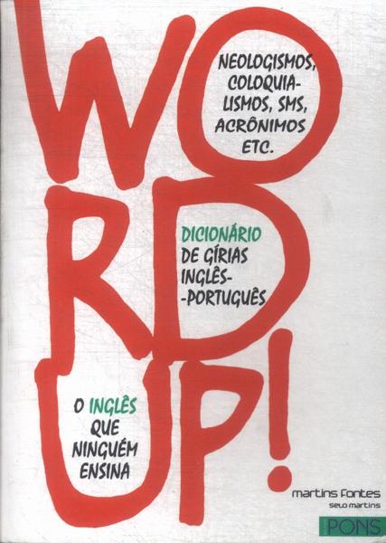 Word Up!: Dicionário De Gírias Inglês-português Vol 1 (2011)