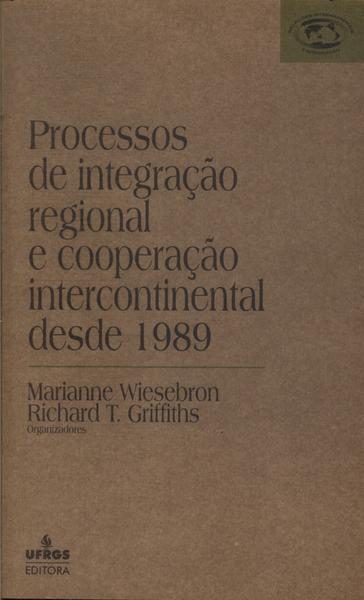 Processos De Integração Regional E Cooperação Intercontinental Desde 1989