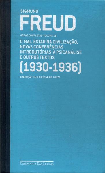 O Mal-estar Na Civilização, Novas Conferências Introdutórias À Psicanálise E Outros Textos (1930-193