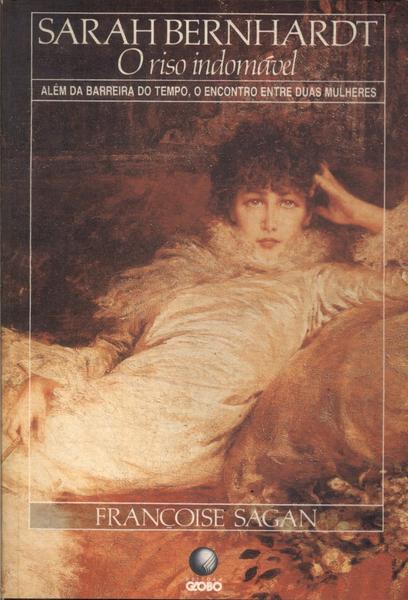Sarah Bernhardt: O Riso Indomável