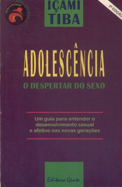 Adolescência: O Despertar Do Sexo