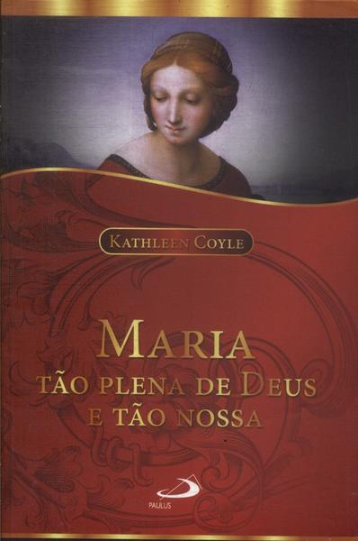 Maria Tão Plena De Deus E Tão Nossa