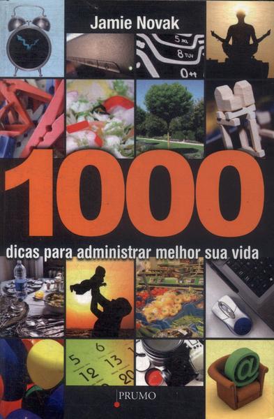 1000 Dicas Para Administrar Melhor A Sua Vida