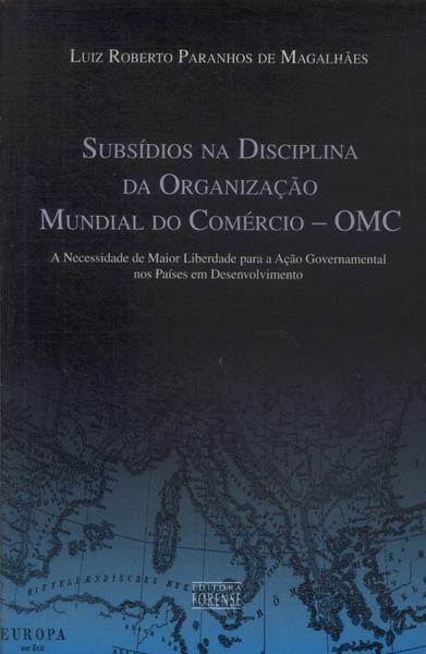 Subsídios Na Disciplina Da Organização Mundial Do Comércio - Omc