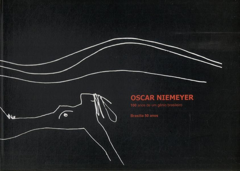 Oscar Niemeyer: 100 Anos De Um Gênio Brasileiro