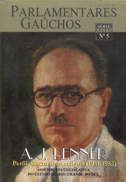 Parlamentares Gaúchos: A. J. Renner