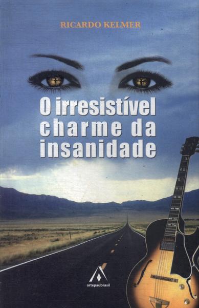 O Irresistível Charme Da Insanidade